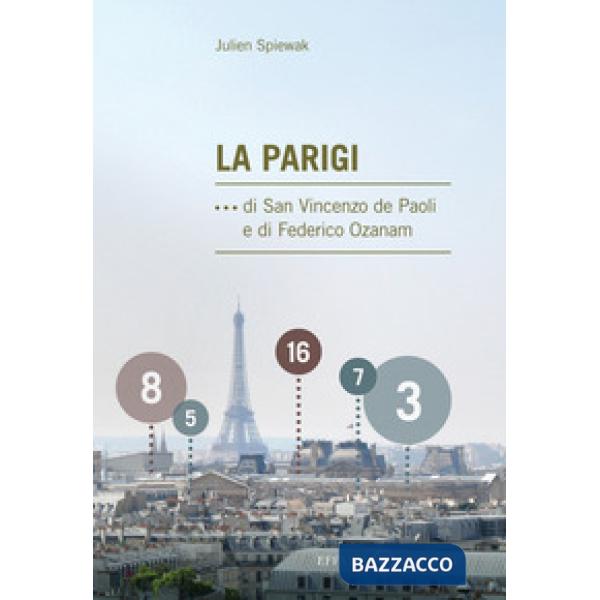 Parigi ...di san Vincenzo de Paoli e di Federico Ozanam (La)
