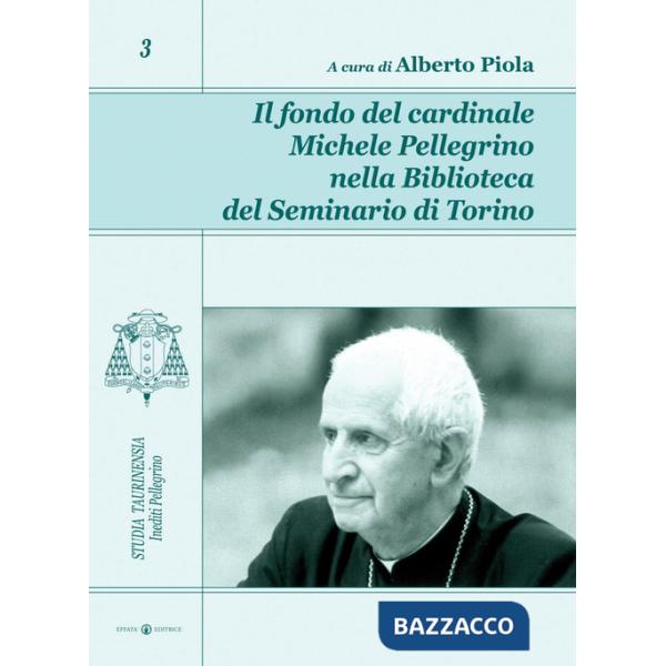 Fondo del cardinale Michele Pellegrino nella biblioteca del seminario di Torino (Il)