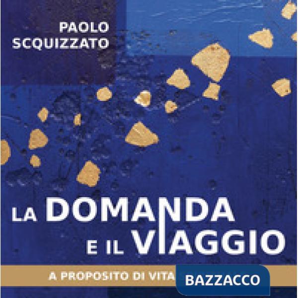 Domanda e il viaggio. A proposito di vita spirituale (La)