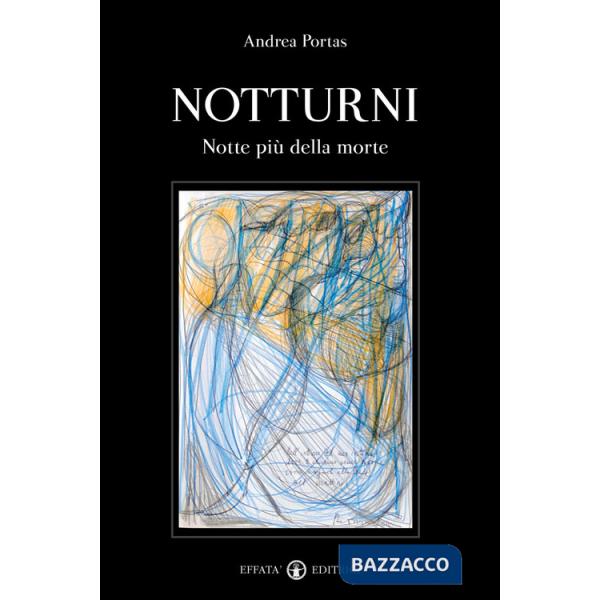 Notturni. Notte più della morte. Ediz. illustrata