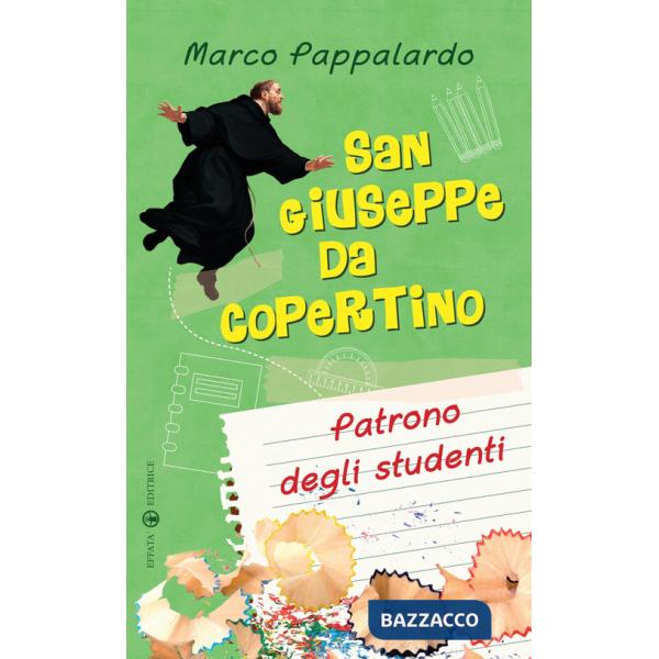 San Giuseppe da Copertino. Patrono degli studenti