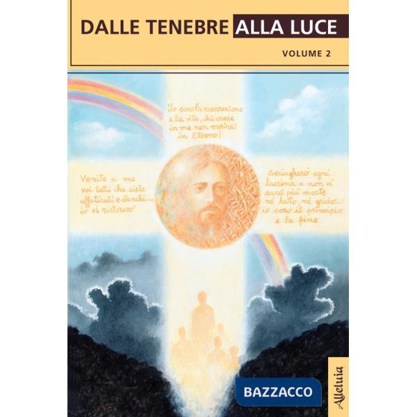 Dalle tenebre alla luce. Vol. 2