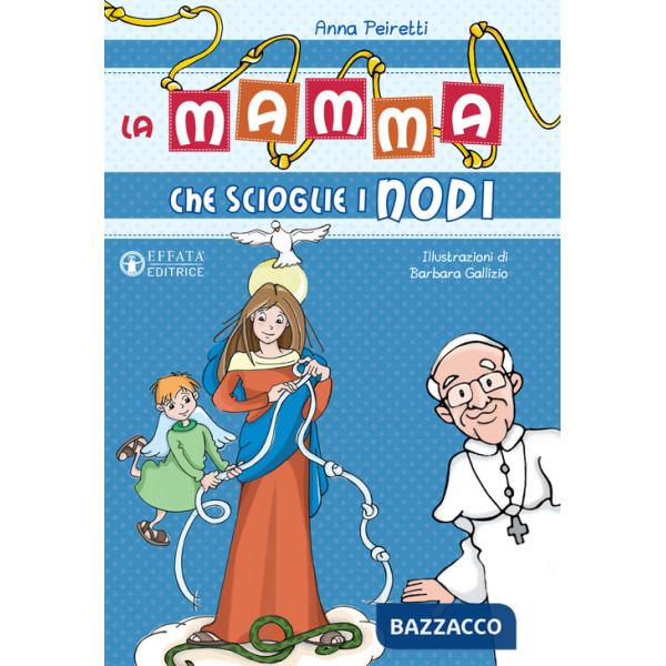 Mamma che scioglie i nodi. Ediz. a colori (La)