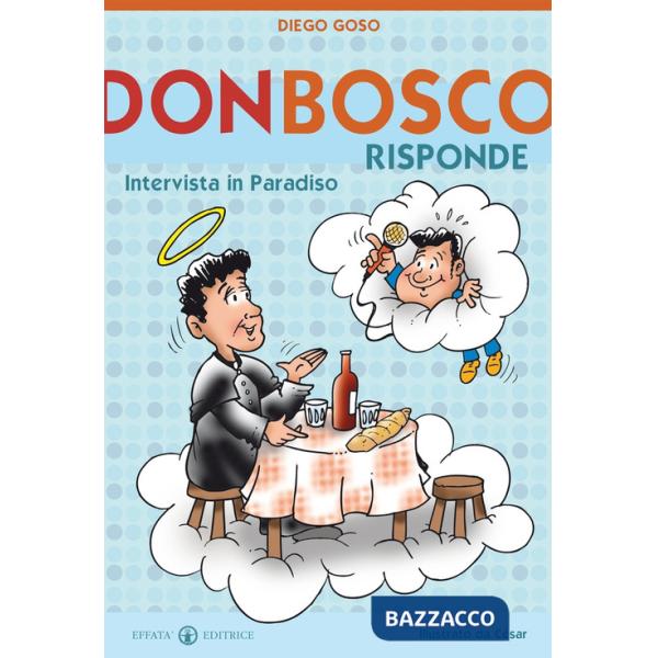 Don Bosco risponde. Intervista in Paradiso. Ediz. illustrata