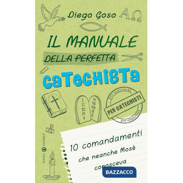 Manuale della perfetta catechista. 10 comandamenti che neanche Mosè conosceva (Il)
