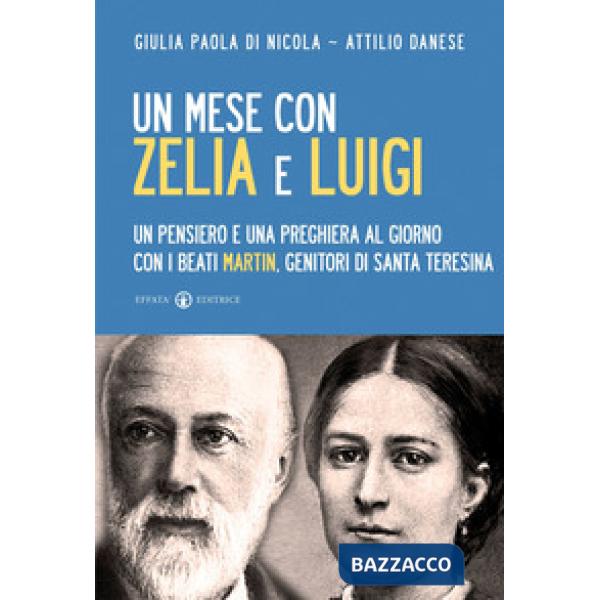 Mese con Zelia e Luigi. Un pensiero e una preghiera al giorno con i beati Martin, genitori di Santa Teresina (Un)