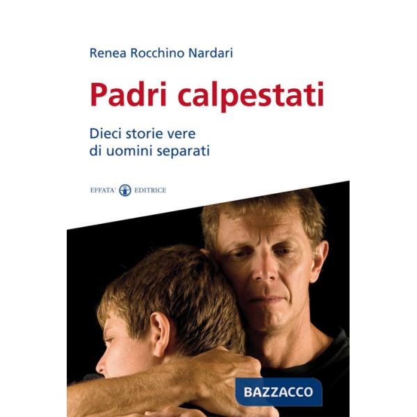 Padri calpestati. Dieci storie vere di uomini separati