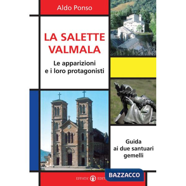Salette-Valmala. Le apparizioni e i loro protagonisti. Guida ai due santuari gemelli (La)