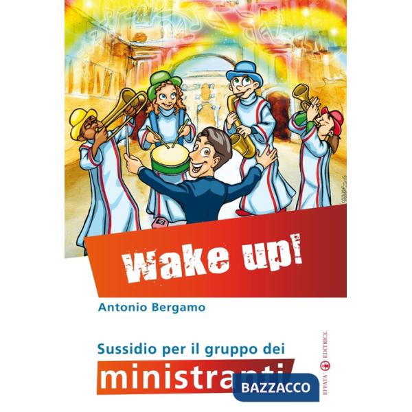 Wake up! Sussidio per il gruppo dei ministranti