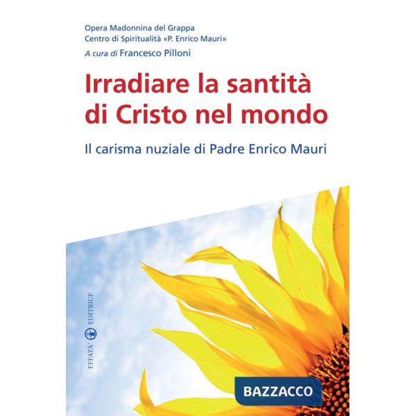 Irradiare la santità di Cristo nel mondo. Il carisma nuziale di padre Enrico Mauri