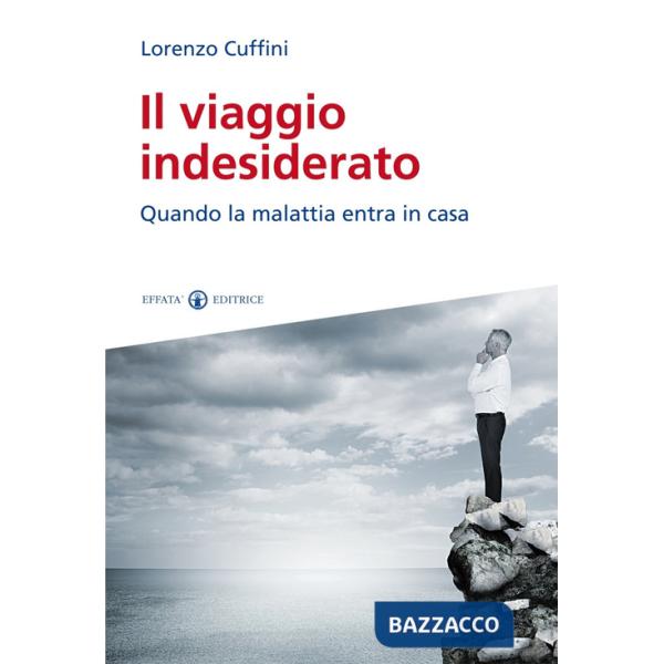 Viaggio indesiderato. Quando la malattia entra in casa (Il)