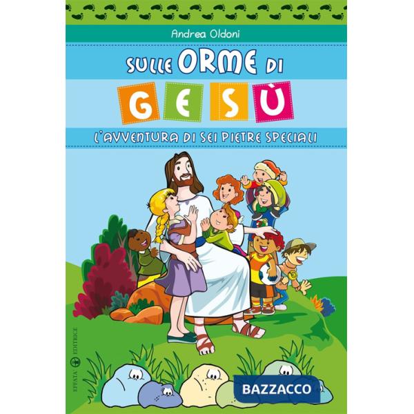 Sulle orme di Gesù. L'avventura di sei pietre speciali