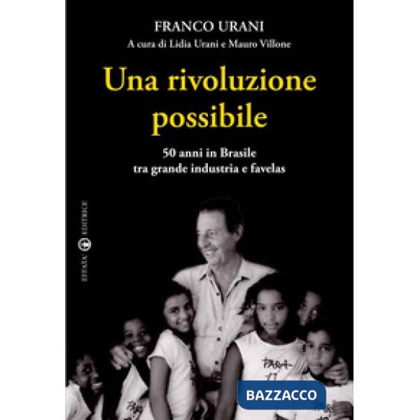 Rivoluzione possibile. 50 anni in Brasile tra grande industria e favelas (Una)