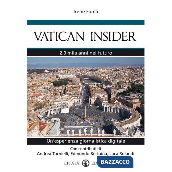Vatican insider. 2.0 mila anni nel futuro. Un'esperienza giornalistica digitale