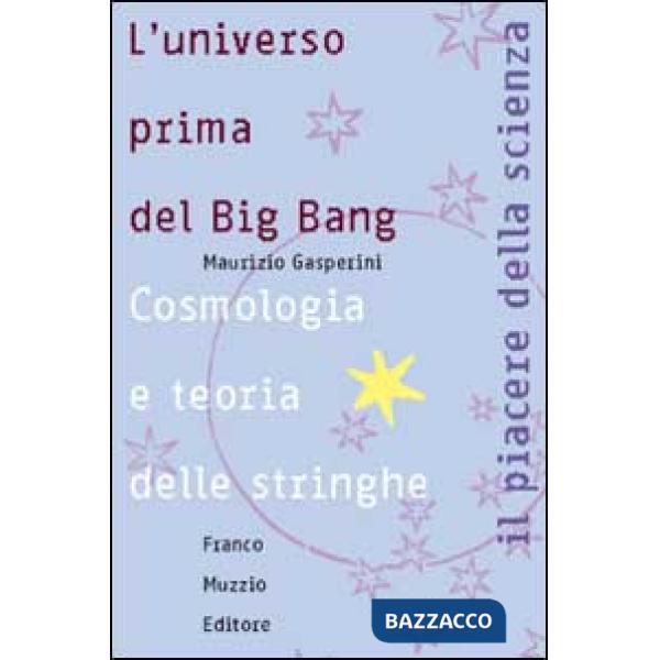 Universo prima del big bang. Cosmologia e teoria delle stringhe (L')
