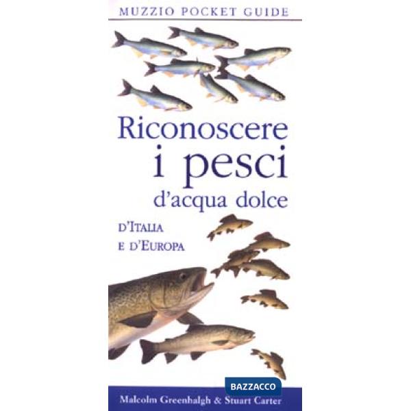 Riconoscere i pesci d'acqua dolce d'Italia e d'Europa