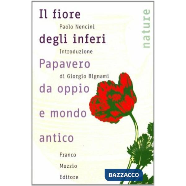 Fiore degli inferi. Papavero da oppio e mondo antico (Il)