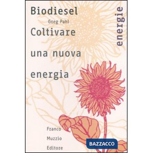 Biodiesel. Coltivare una nuova energia