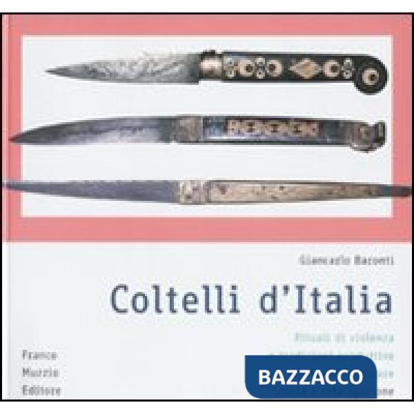 Coltelli d'Italia. Rituali di violenza e tradizioni produttive nel mondo popolar