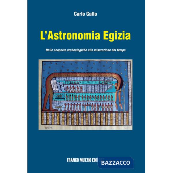 Astronomia egizia. Dalle scopere archeologiche alla misurazione del tempo. Ediz.