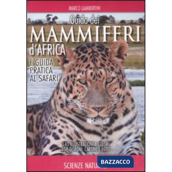 Guida dei mammiferi d'Africa e guida pratica al safari. Ediz. illustrata