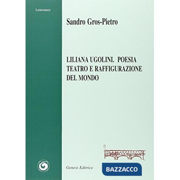 Liliana Ugolini. Poesia, teatro e raffigurazione del mondo