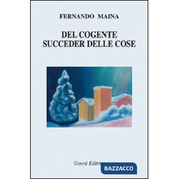 Del cogente succeder delle cose