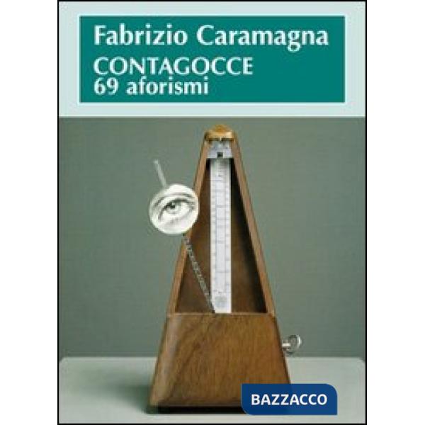 Contagocce, 69 aforismi