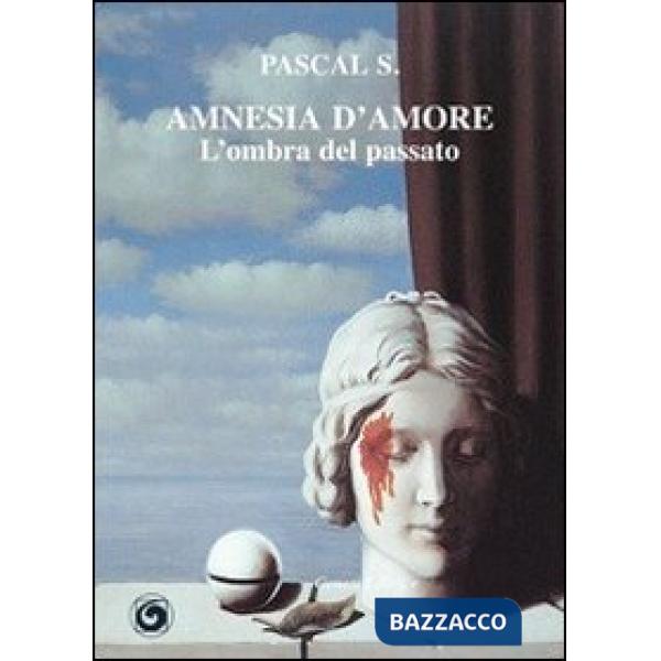 Amnesia d'amore. L'ombra del passato