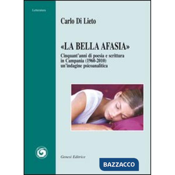 «La bella Afasia». Cinquant'anni di poesia e scrittura in Campania (1960-2010)