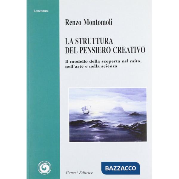 Struttura del pensiero creativo. Il modello della scoperta nel mito, nell'arte e nella scienza (La)