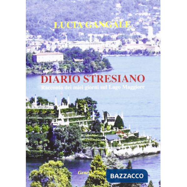 Diario stresiano. Racconto dei miei giorni sul lago Maggiore