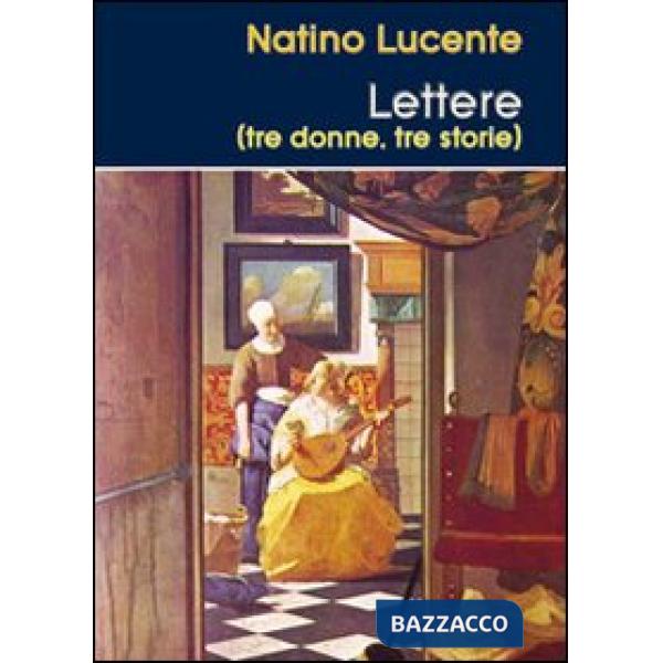 Lettere (tre donne, tre storie)