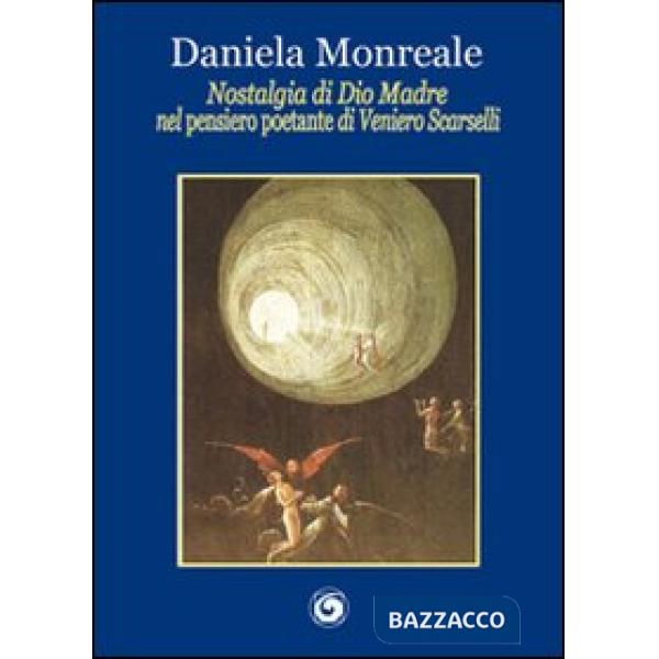 Nostalgia di Dio madre nel «pensiero poetante» di Veniero Scarselli
