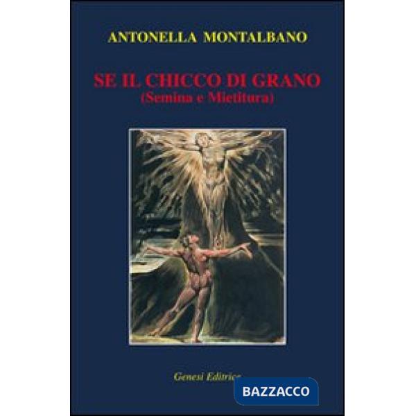 Se il chicco di grano (semina e mietitura)