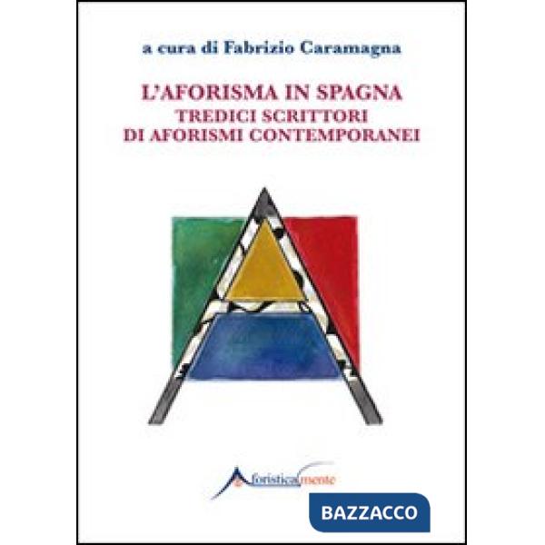 Aforisma in Spagna. Tredici scrittori di aforismi contemporanei (L')