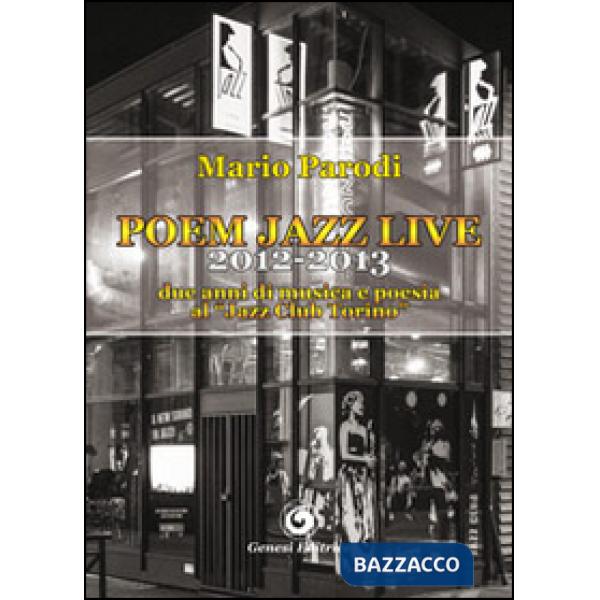 Poem jazz live, 2012-2013. Due anni di musica e poesia al «Jazz Club Torino»