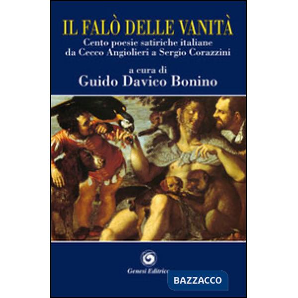 Falò delle vanità. Cento poesie satiriche italiane da Cecco Angiolieri a Sergio Corazzini (Il)