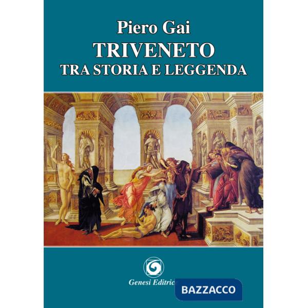 Triveneto tra storia e leggenda