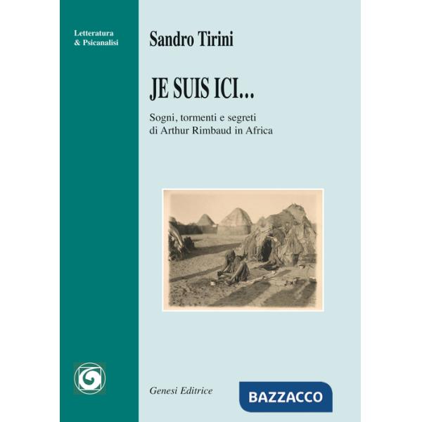 Je suis ici... Sogni, tormenti e segreti di Arthur Rimbaud in Africa