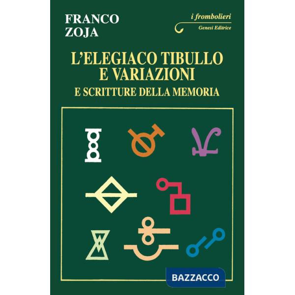 Elegiaco Tibullo e variazioni e scritture della memoria (L')