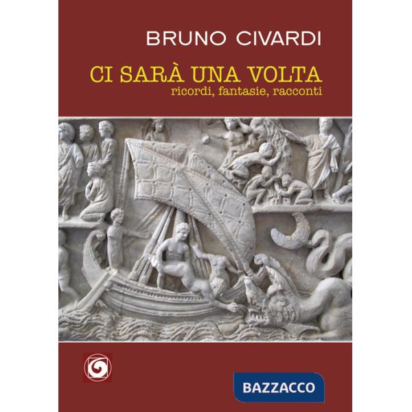 Ci sarà una volta. Ricordi, fantasie, racconti