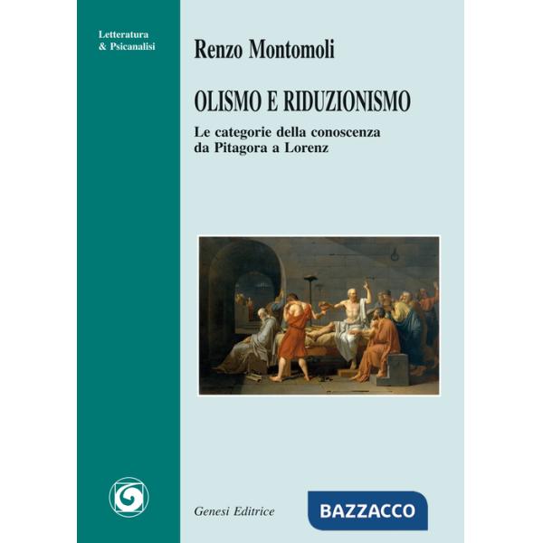 Olismo e riduzionismo. Le categorie della conoscenza da Pitagora a Lorenz