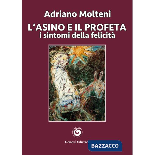 Asino e il profeta. I sintomi della felicità (L')