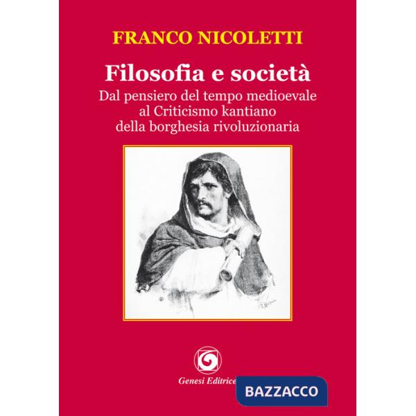 Filosofia e società. Dal pensiero del tempo medioevale al Criticismo kantiano della borghesia rivoluzionaria