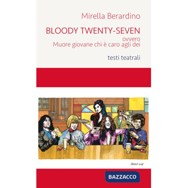 Bloody Twenty-Seven ovvero Muore giovane chi è caro agli dei