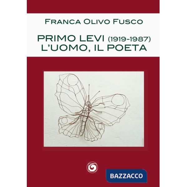 Primo Levi (1919-1987). L'uomo, il poeta