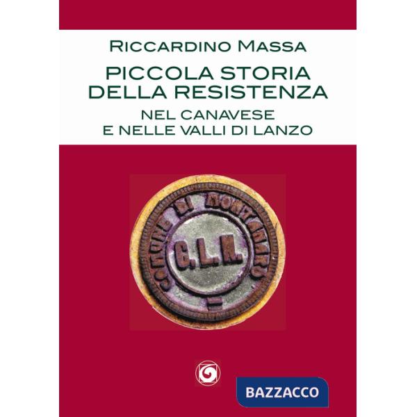 Piccola storia della Resistenza nel Canavese e nelle Valli di Lanzo