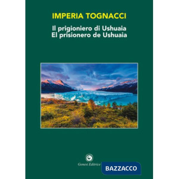 Prigioniero di Ushuaia-El prisionero de Ushuaia. Ediz. bilingue (Il)