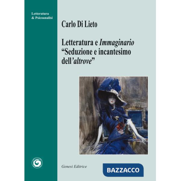 Letteratura e immaginario. «Seduzione e incantesimo dell'altrove»